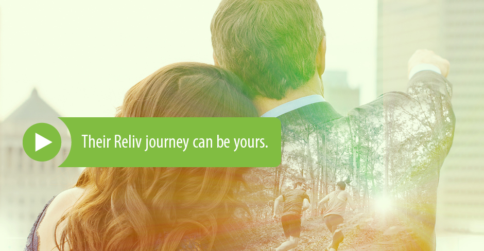 Their Reliv journey can be yours.